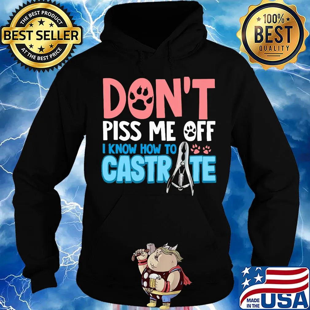 Don't piss me off i know how to castrate paw s Hoodie