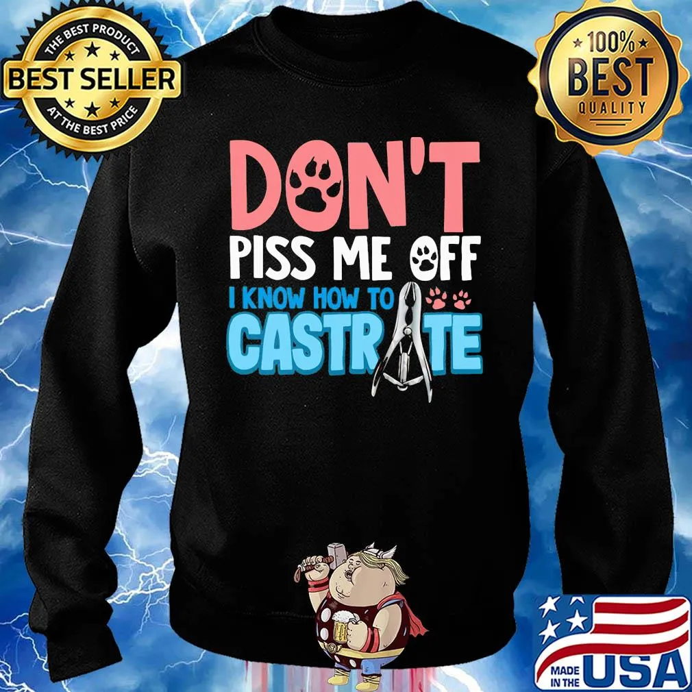 Don't piss me off i know how to castrate paw s Sweater