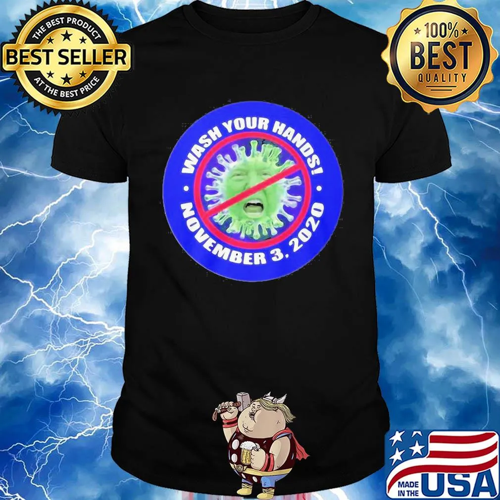 Donald trump wash your hand november 3 2020 covid-19 shirt