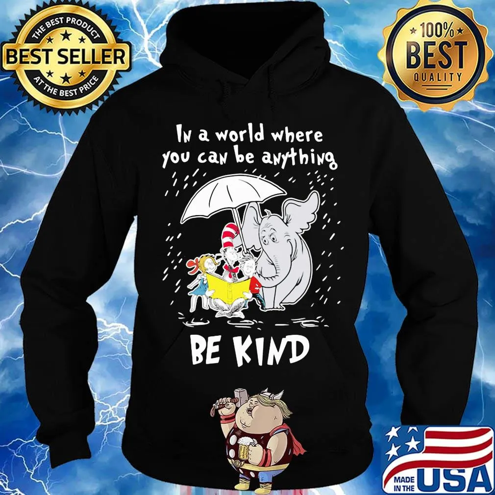 Dr seuss and elephant in a world where you can be anything be kind s Hoodie