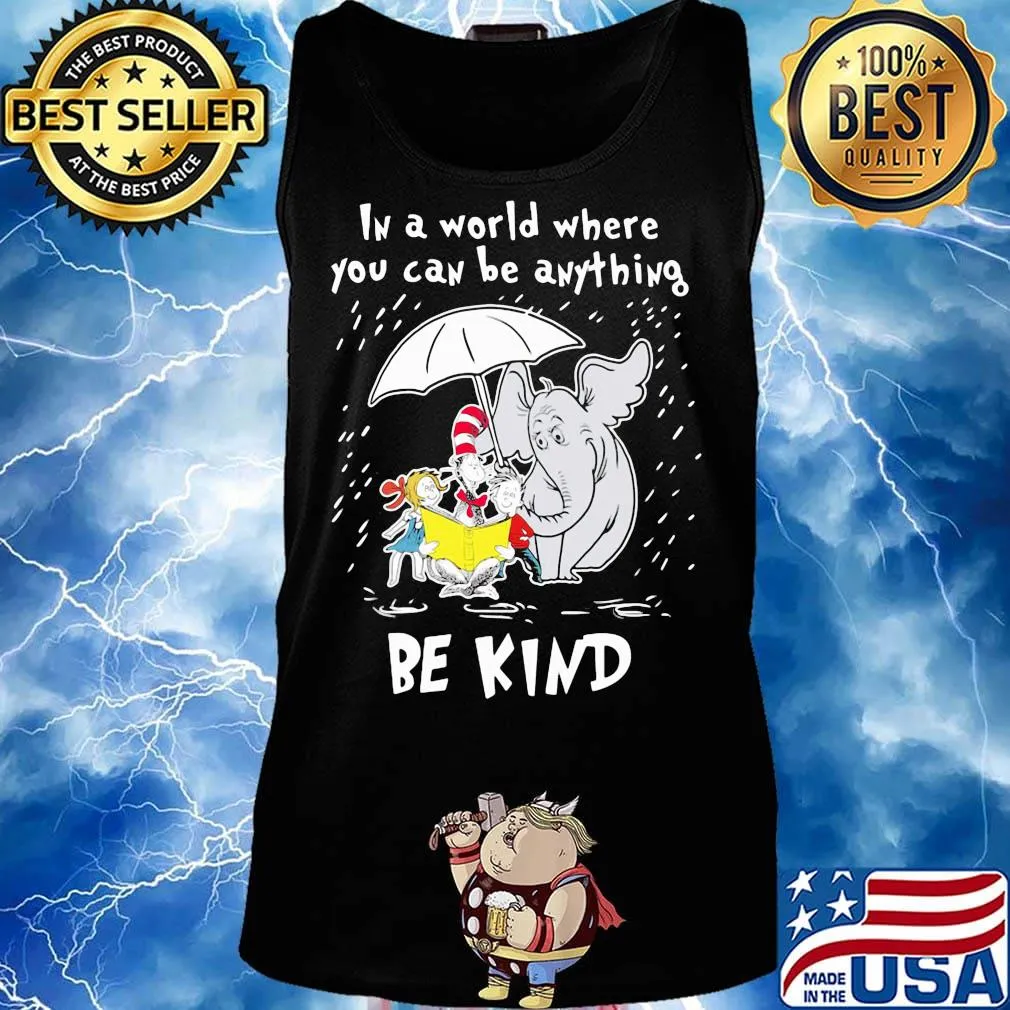 Dr seuss and elephant in a world where you can be anything be kind s Tank top