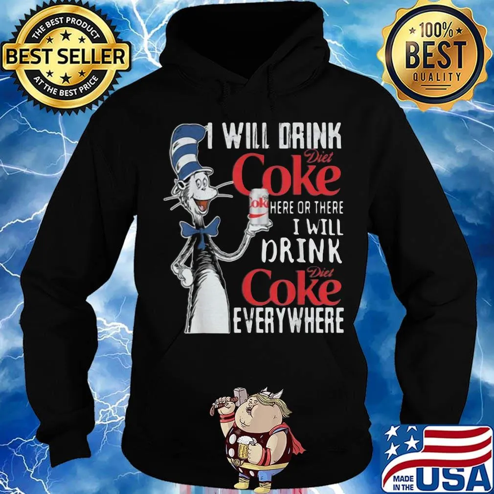 Dr seuss i will drink diet coke here or there i will drink diet coke everywhere s Hoodie