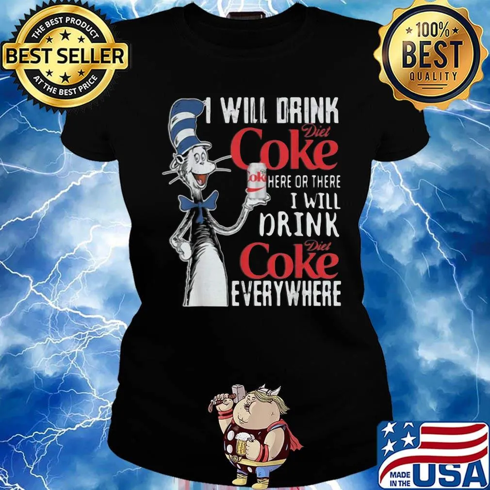 Dr seuss i will drink diet coke here or there i will drink diet coke everywhere s Ladies tee