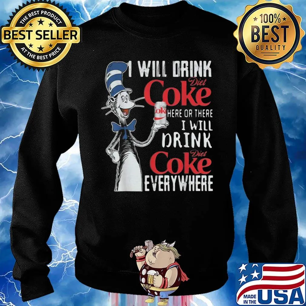 Dr seuss i will drink diet coke here or there i will drink diet coke everywhere s Sweater
