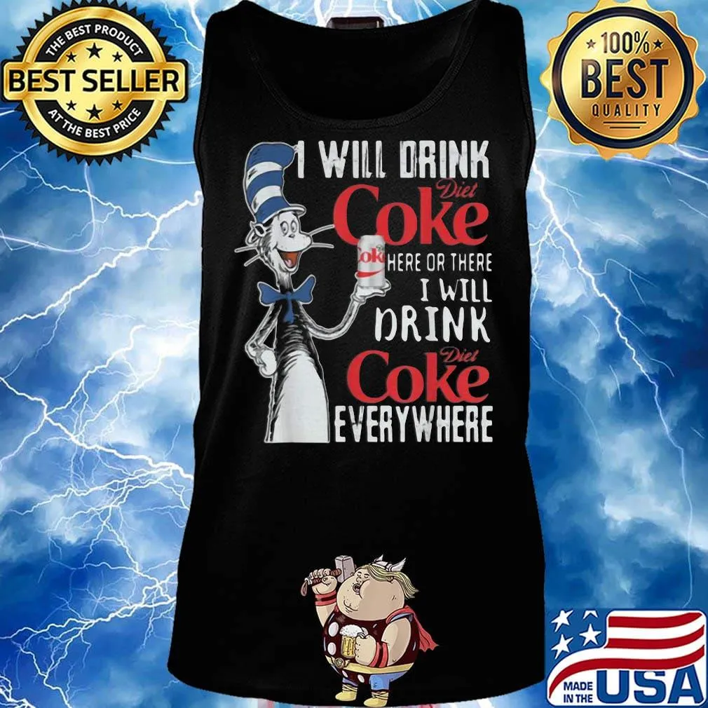 Dr seuss i will drink diet coke here or there i will drink diet coke everywhere s Tank top