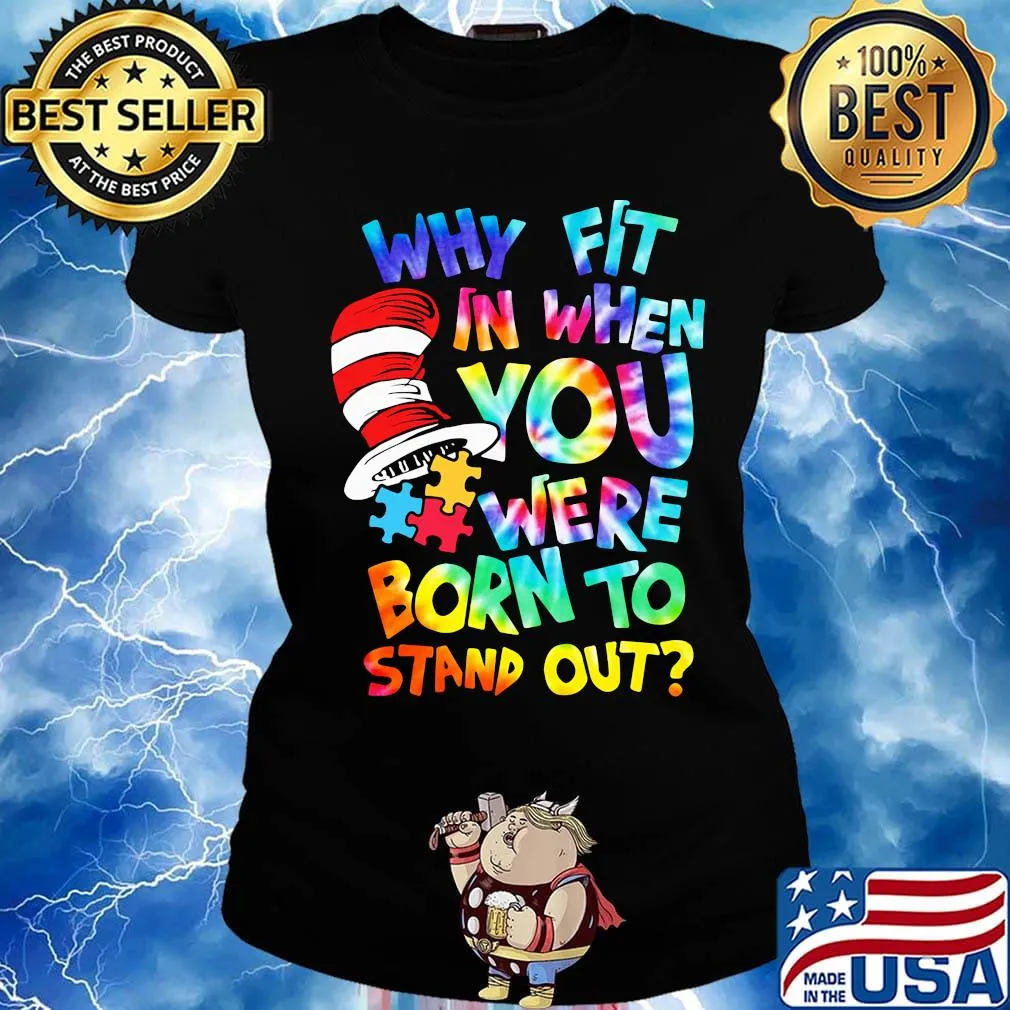 Dr seuss why fit in when you were born to stand out autism s Ladies tee