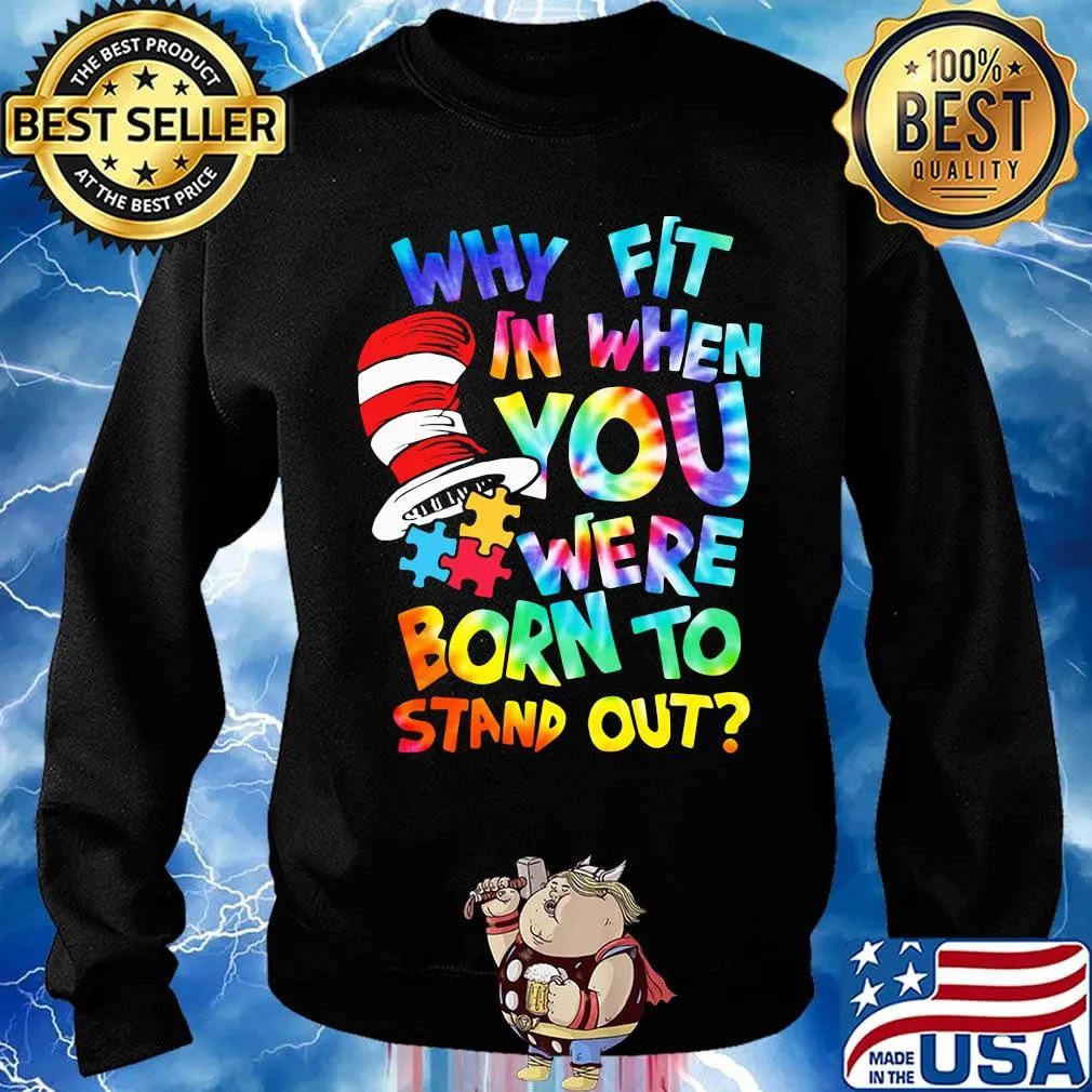 Dr seuss why fit in when you were born to stand out autism s Sweater