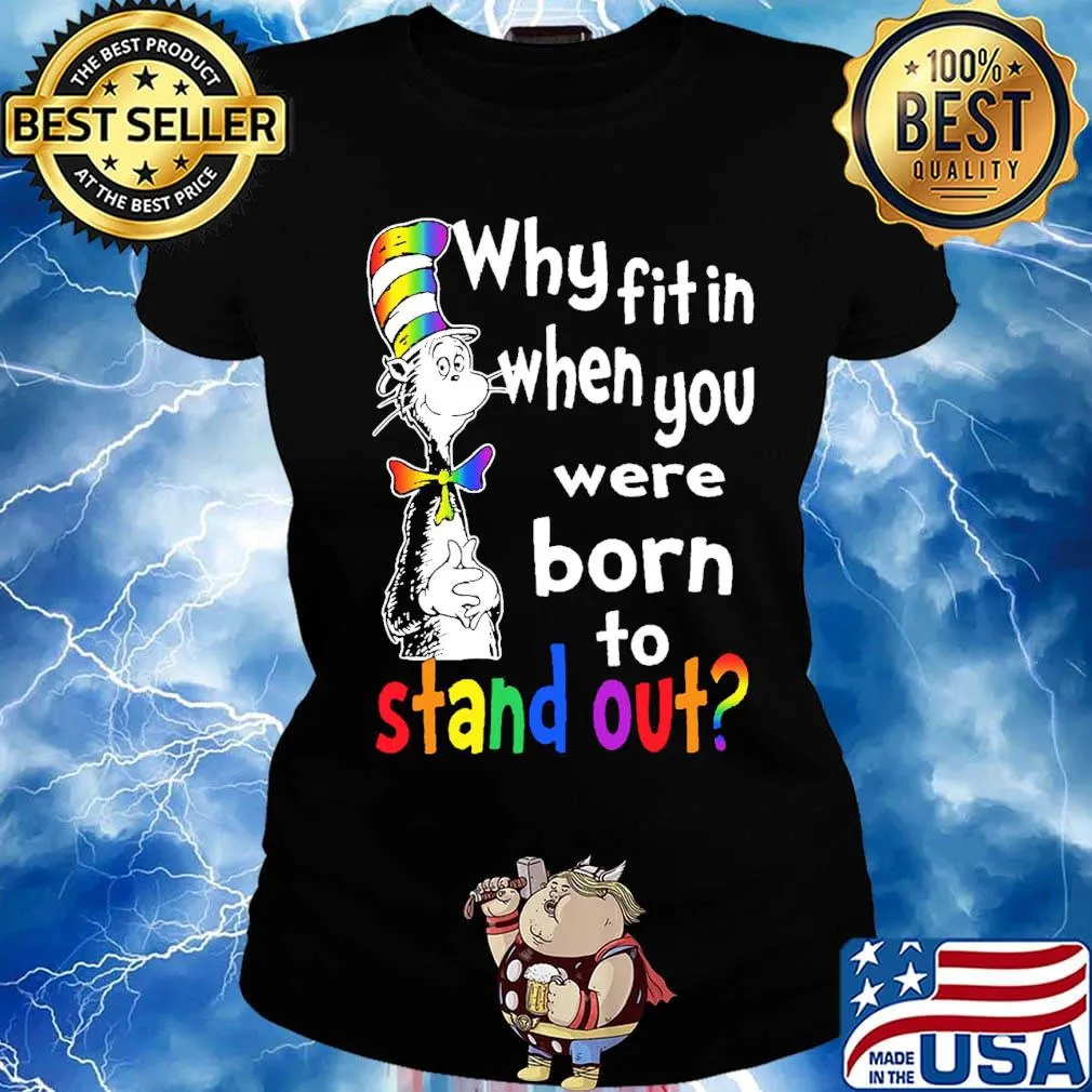Dr.Seuss why fitin when you were born to stand out LGBT s Ladies tee
