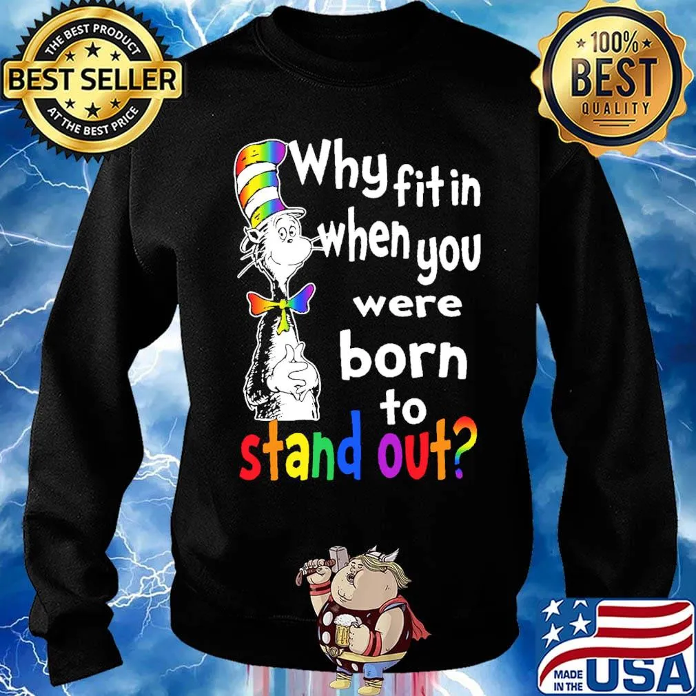 Dr.Seuss why fitin when you were born to stand out LGBT s Sweater