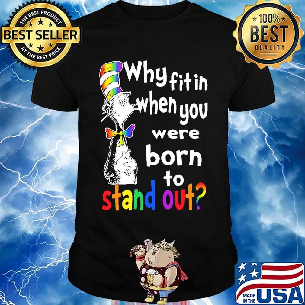 Dr.Seuss why fitin when you were born to stand out LGBT shirt