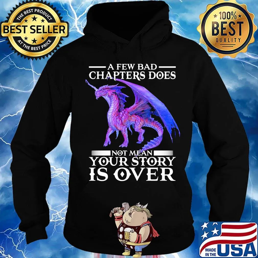 Dragon a few bad chapter doesn't mean your story is over s Hoodie