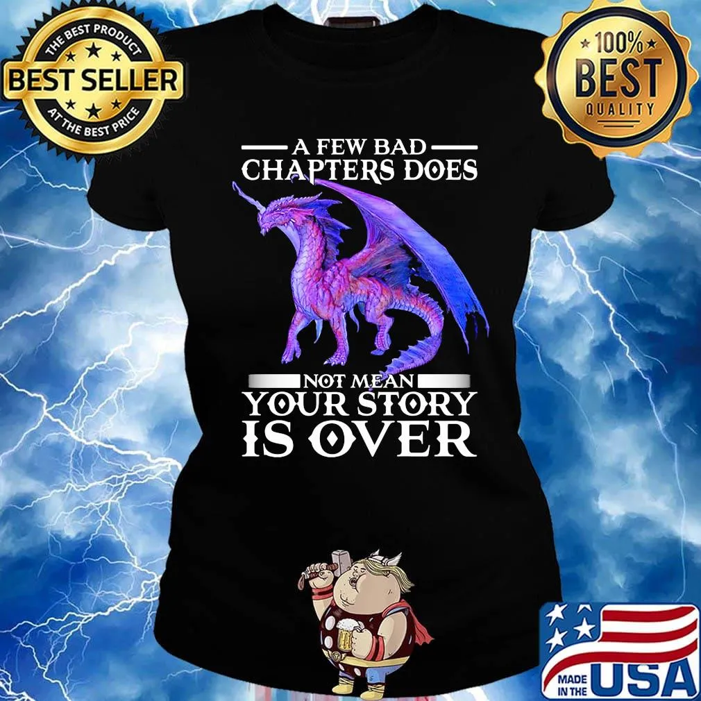 Dragon a few bad chapter doesn't mean your story is over s Ladies tee