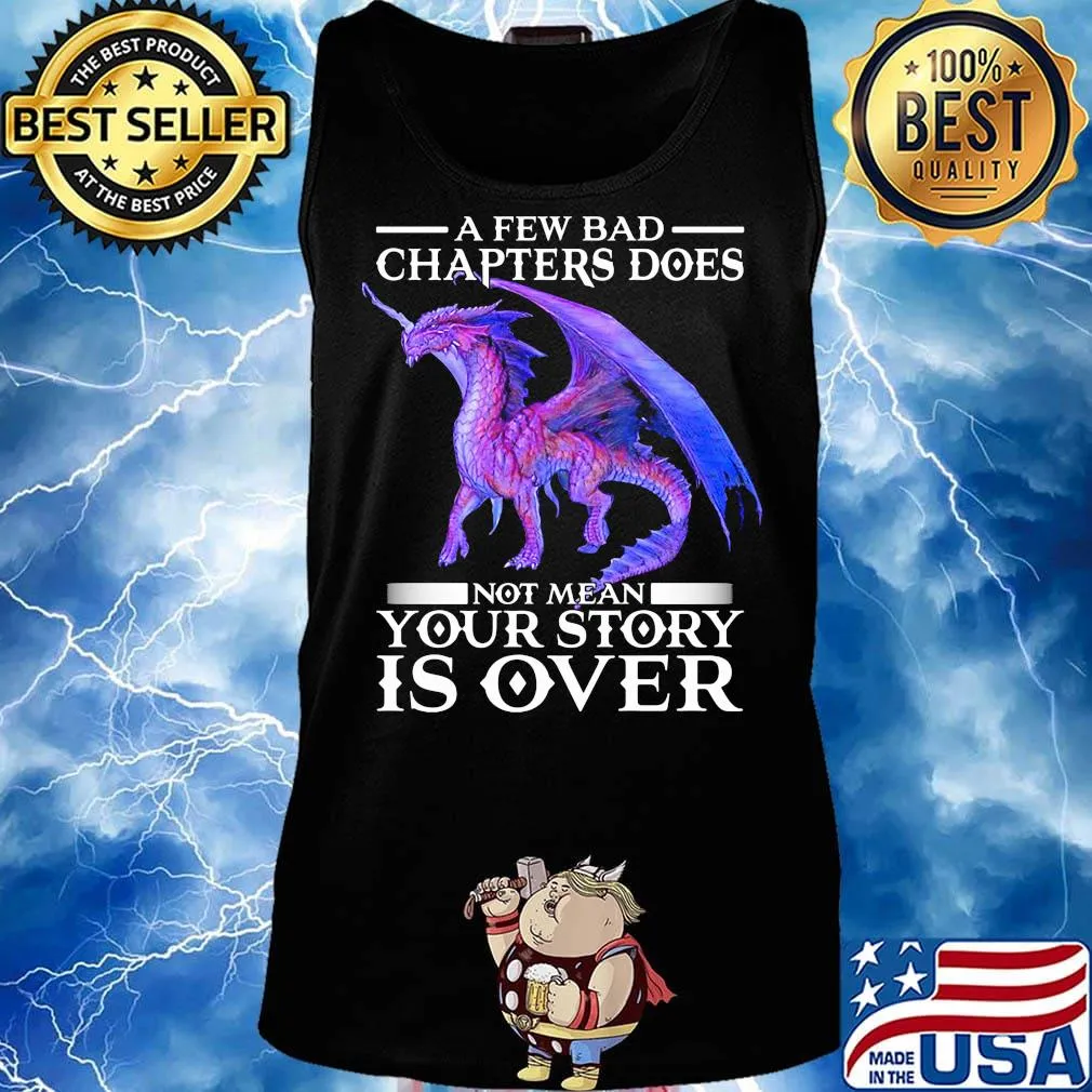 Dragon a few bad chapter doesn't mean your story is over s Tank top