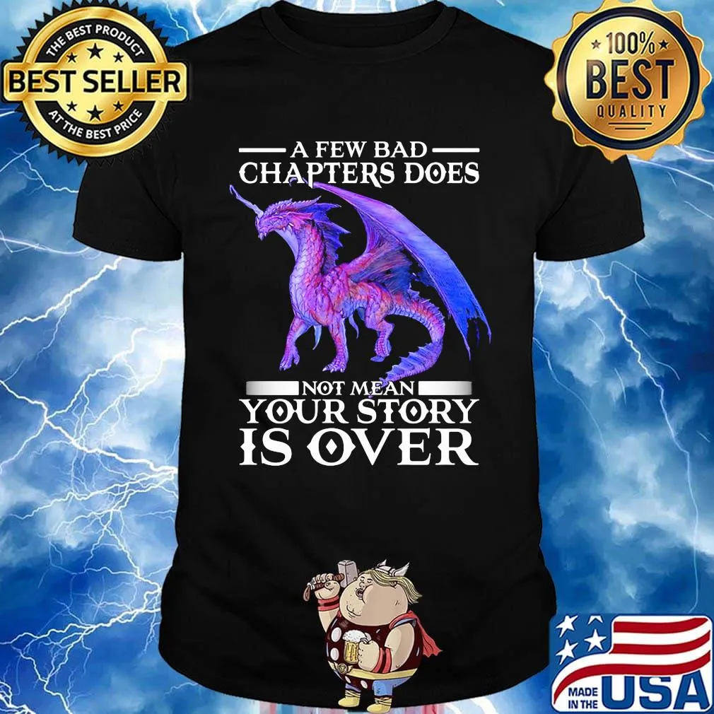Dragon a few bad chapter doesn't mean your story is over shirt