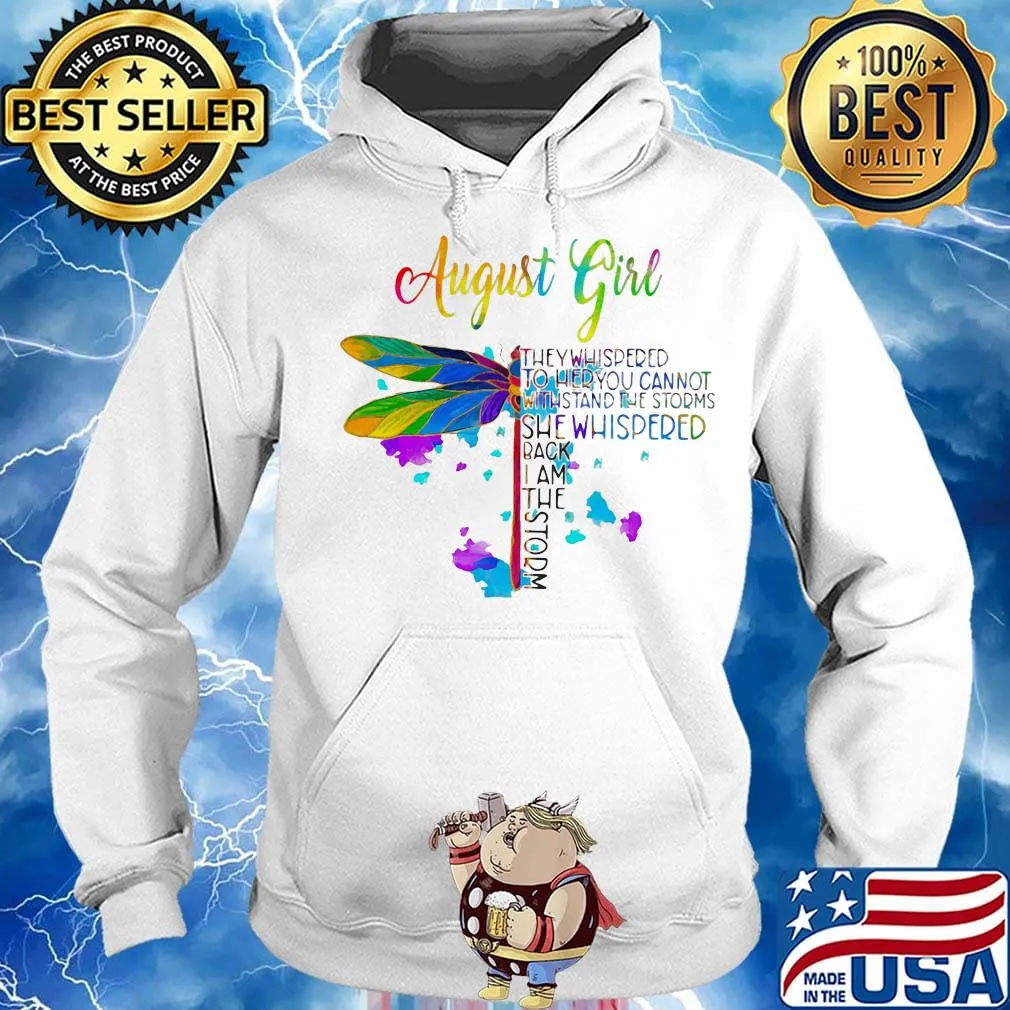 Dragonfly august girl they whispered to her you cannot withstand the storms she whispered back i am the storm s Hoodie