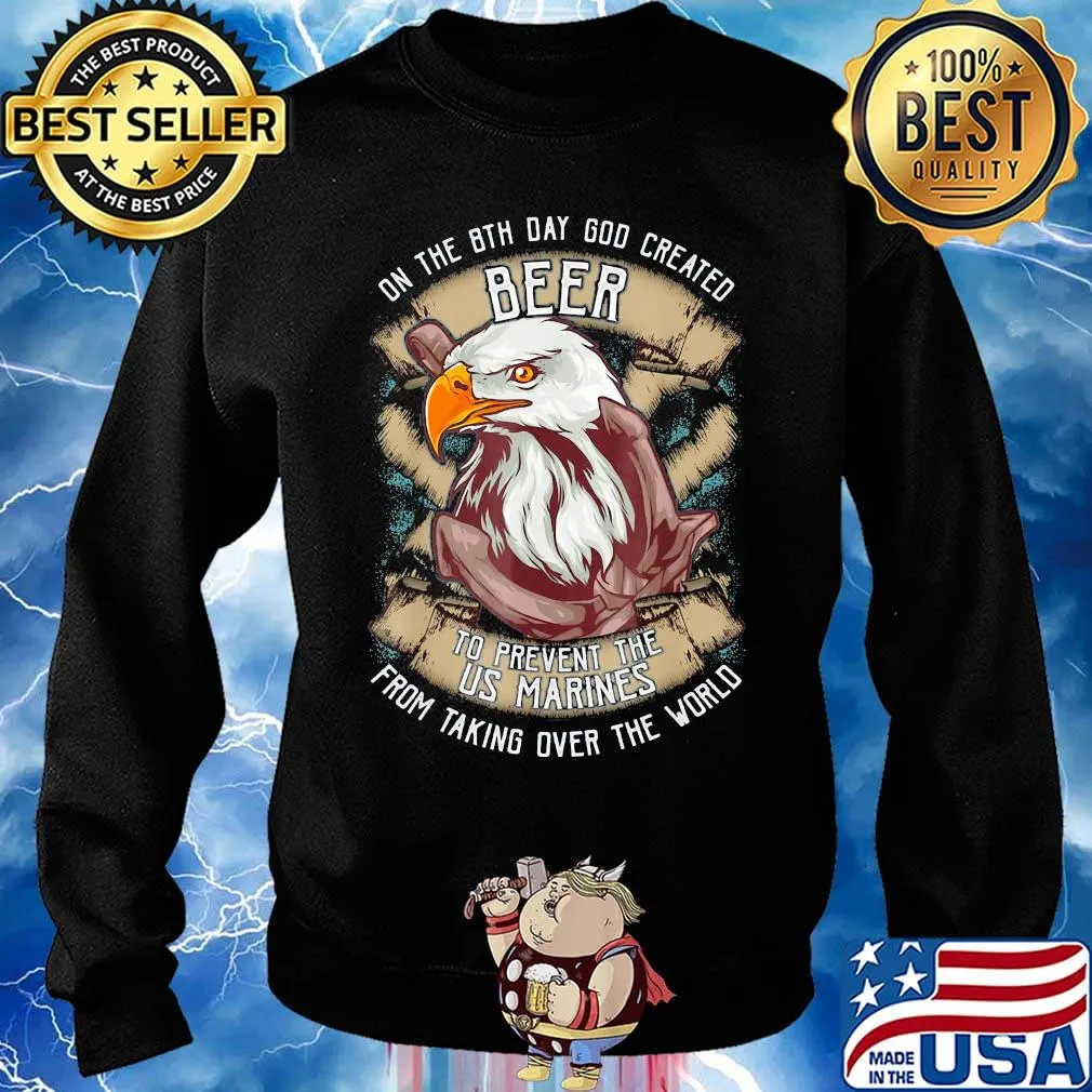 Eagle on the 8th day god created beer to prevent the us marines from taking over the world s Sweater