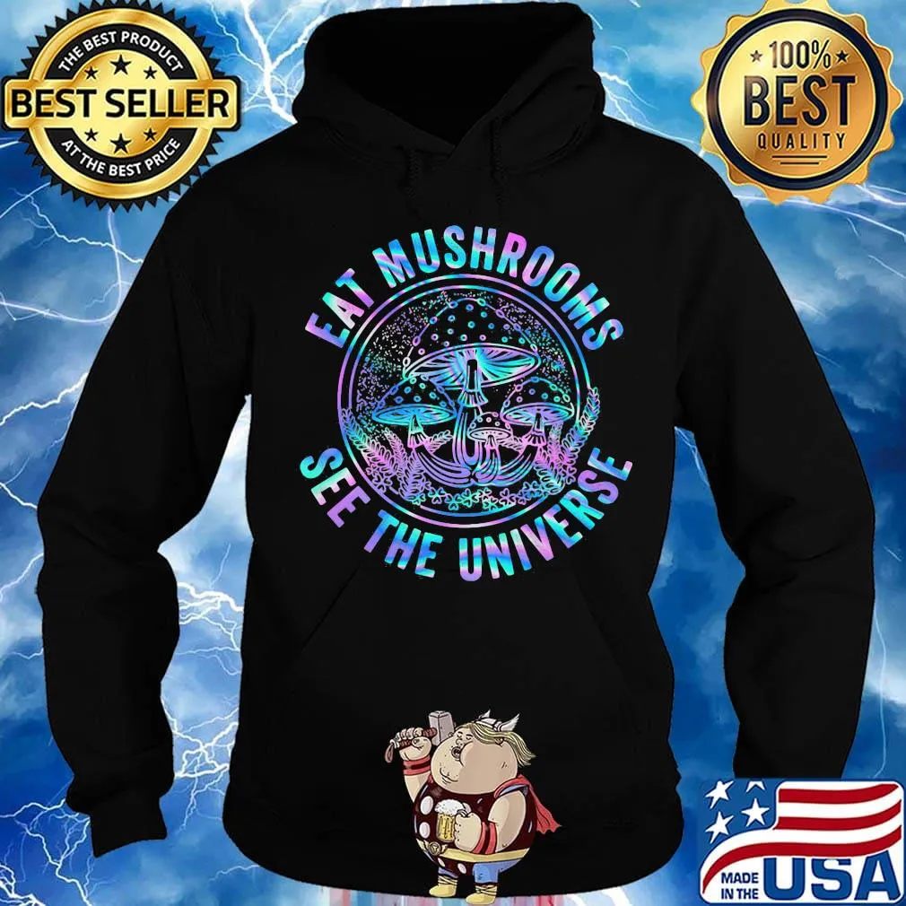 Eat mushrooms see the universe color s Hoodie