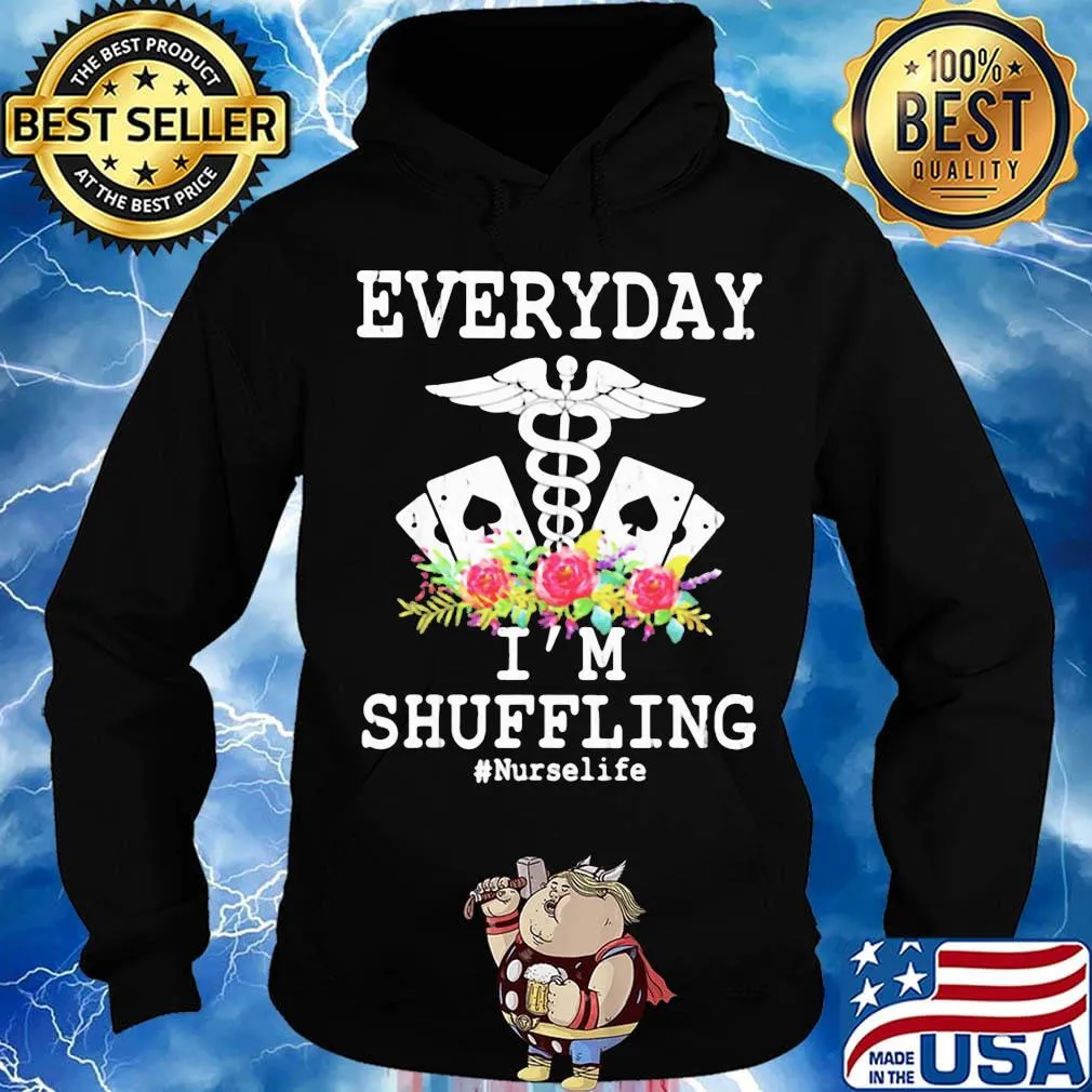 Everyday I'm Shuffling Nurselife Shirt Hoodie