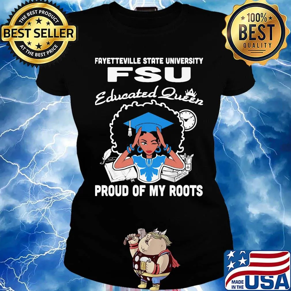 Fayetteville state university fsu educated queen proud of my roots s Ladies tee