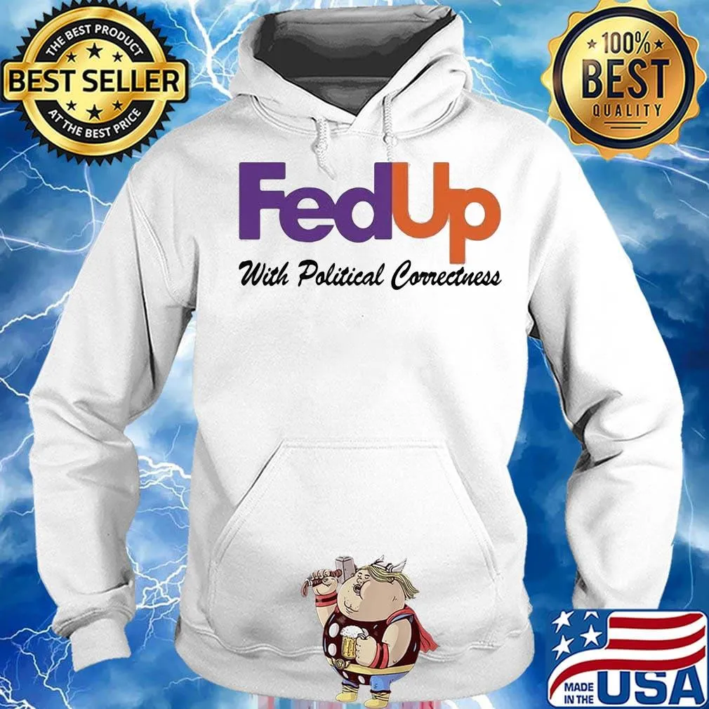 Fedup with political correctness s Hoodie