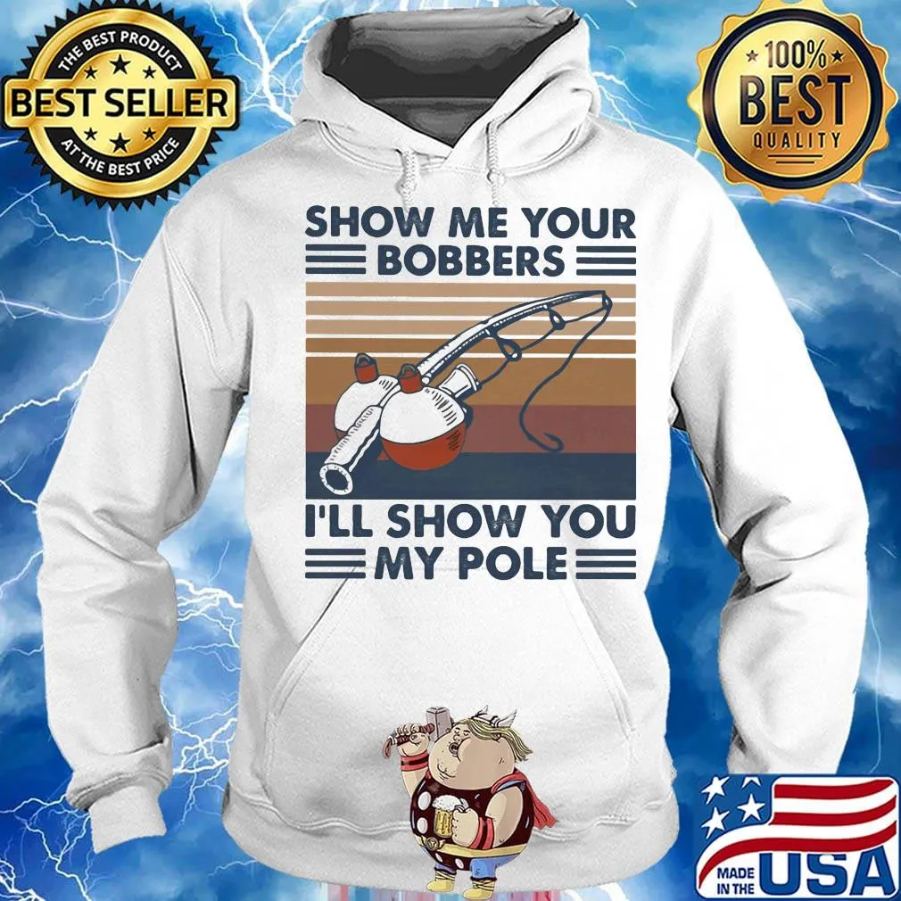 Fishing show me your bobbers i'll show you my pole vintage retro white s Hoodie