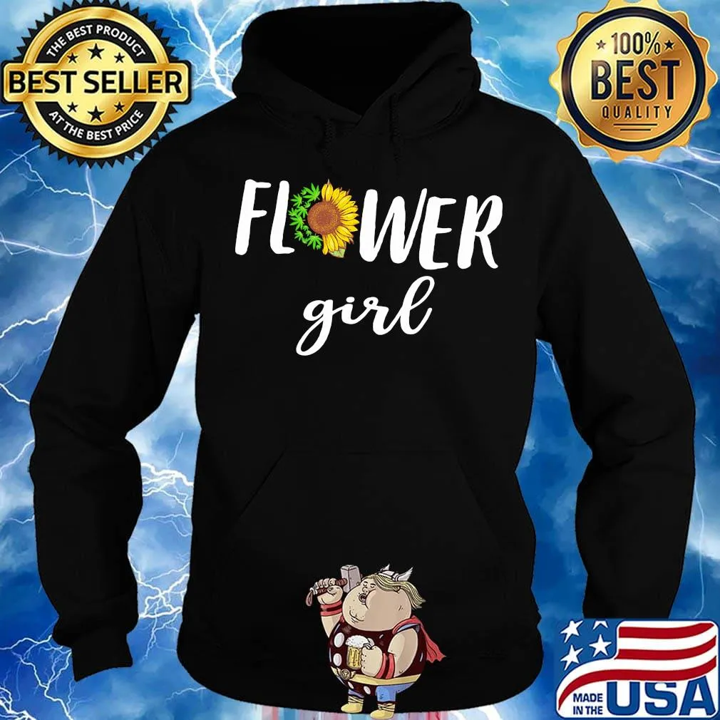Flower Girl Cannabis And Sunflower Shirt Hoodie