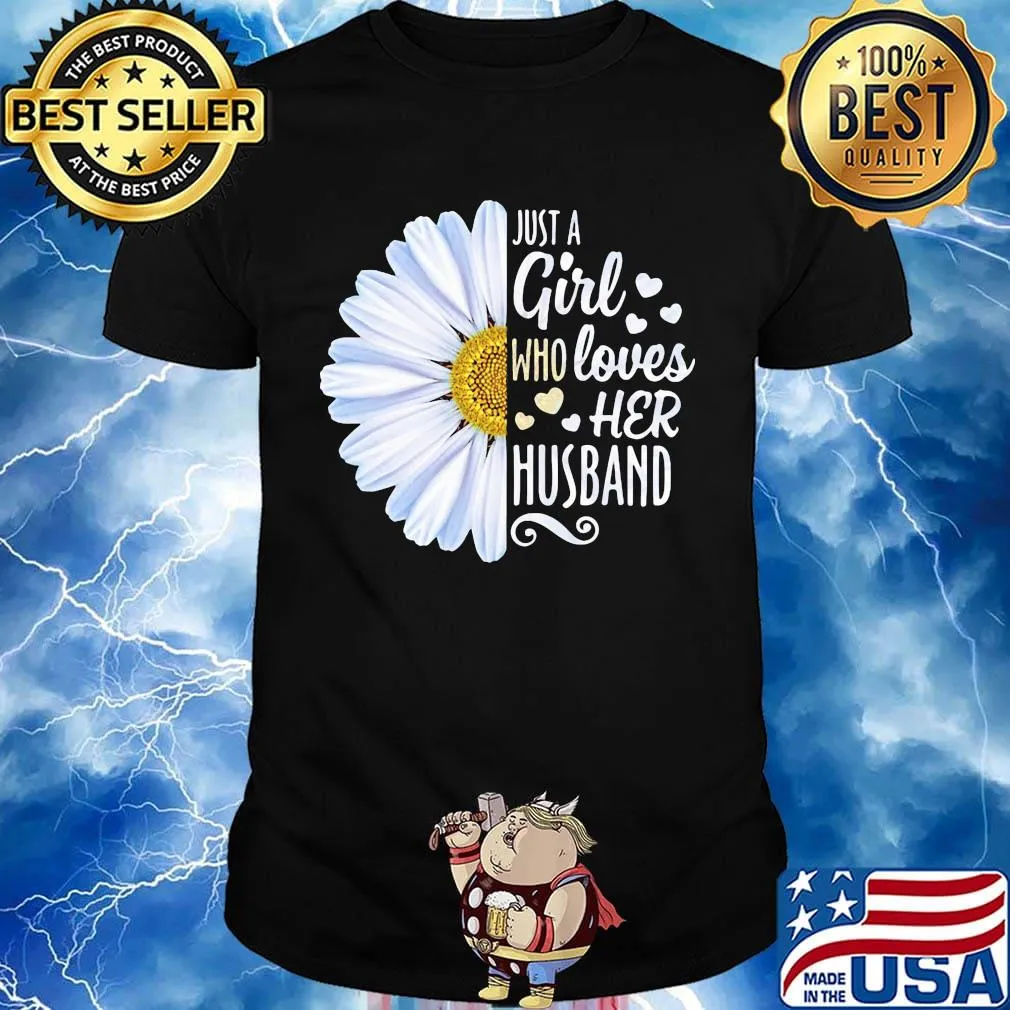 Flower just a girl who loves her husband hearts shirt