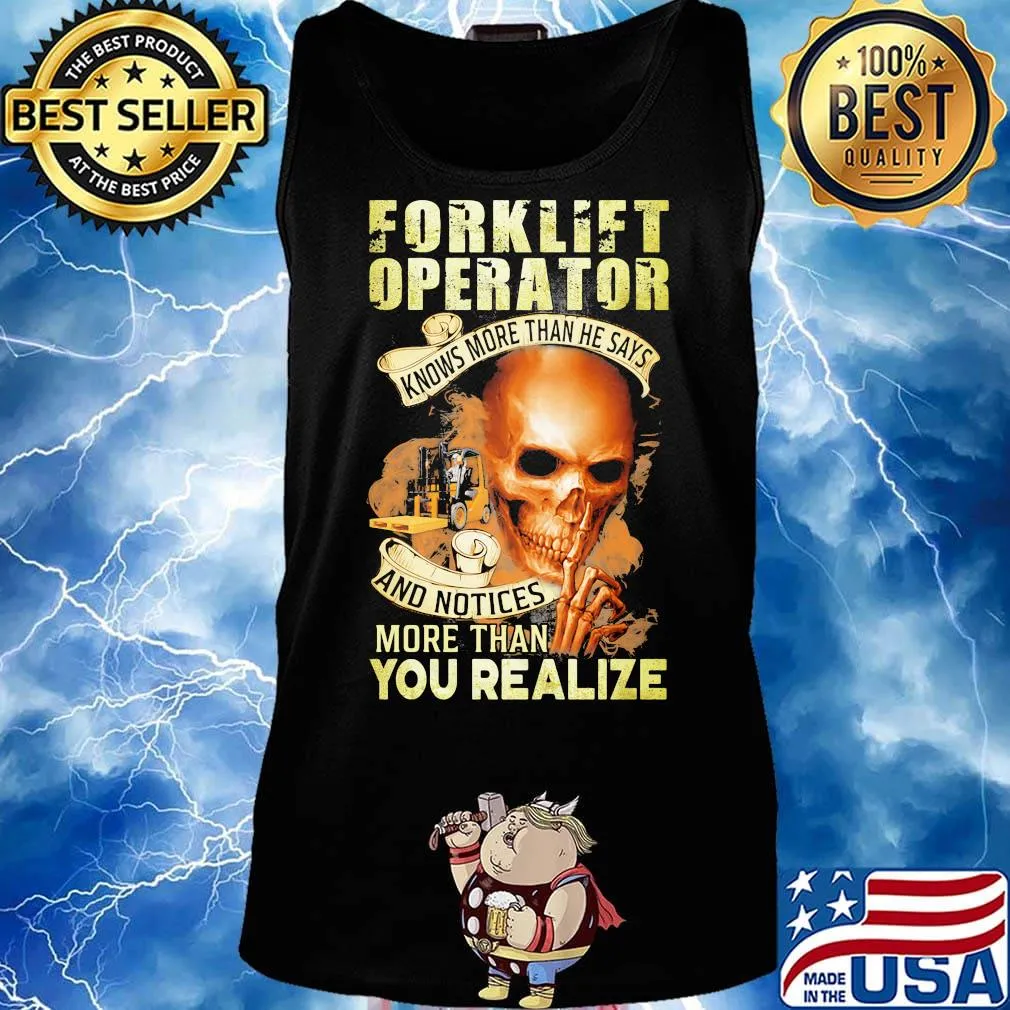 Forklift operator knows more than he says and notices more than you realize s Tank top