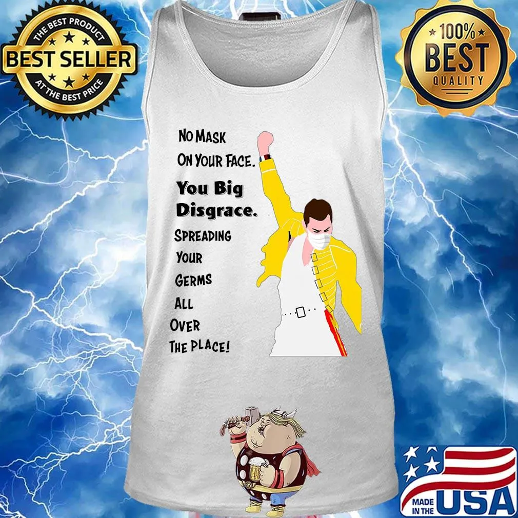 Freddie Mercury No mask on your face you big disgrace s Tank top