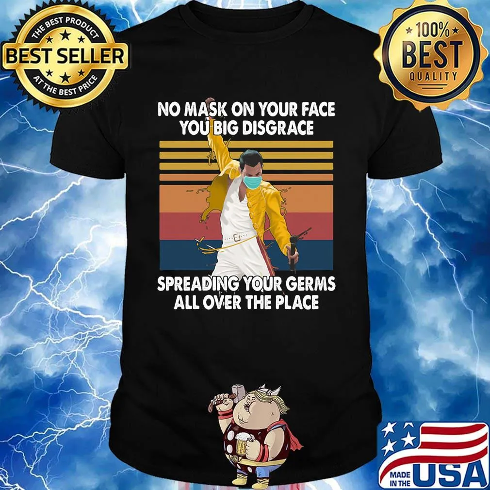 Freddie mercury no mask on your face you big disgrace spreading your germs all over the place vintage retri shirt