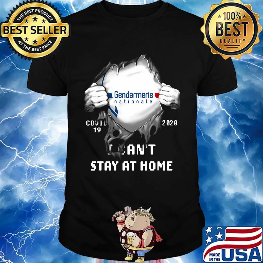 Gendarmerie Nationate I can't stay at home shirt