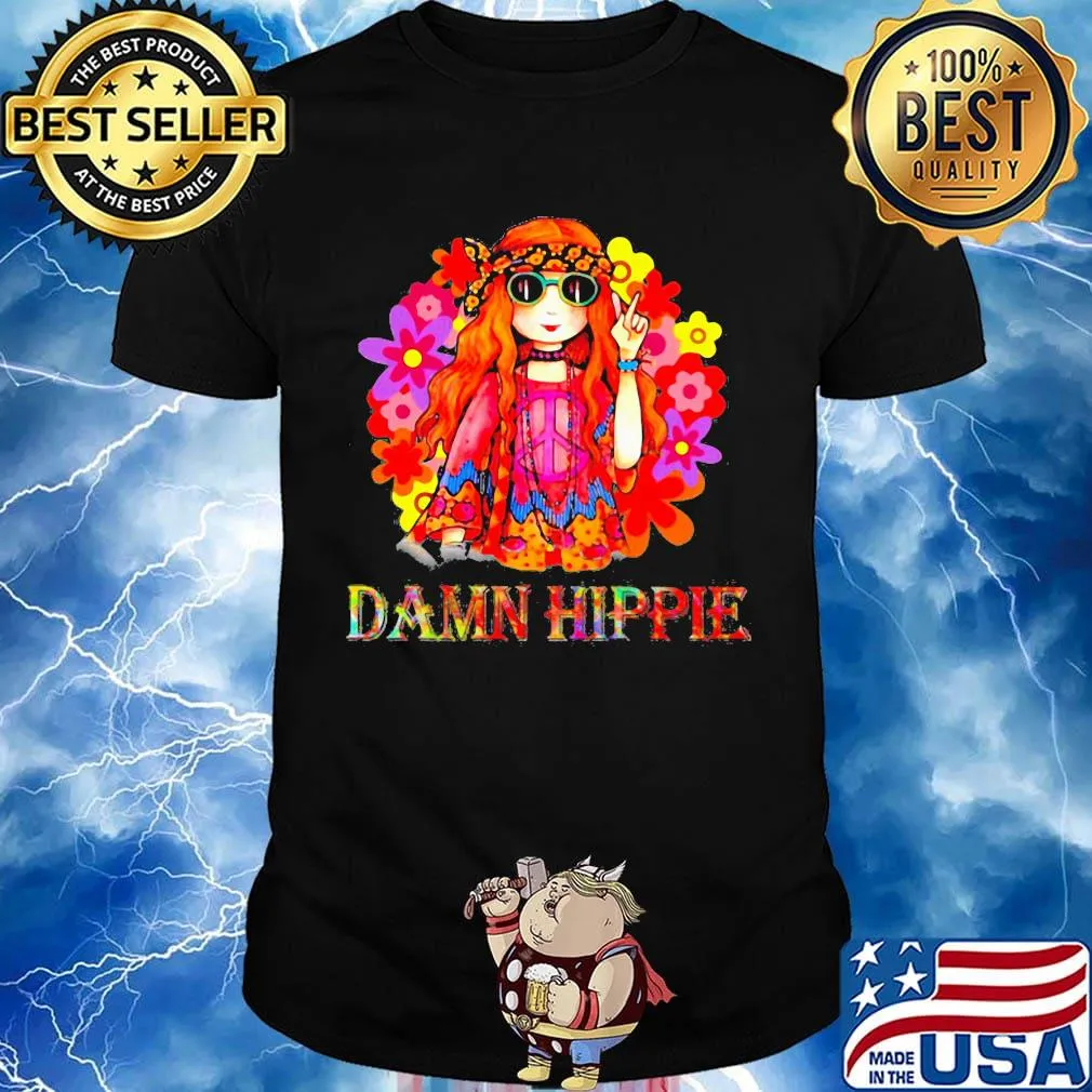 Girl flowers damn hippie shirt