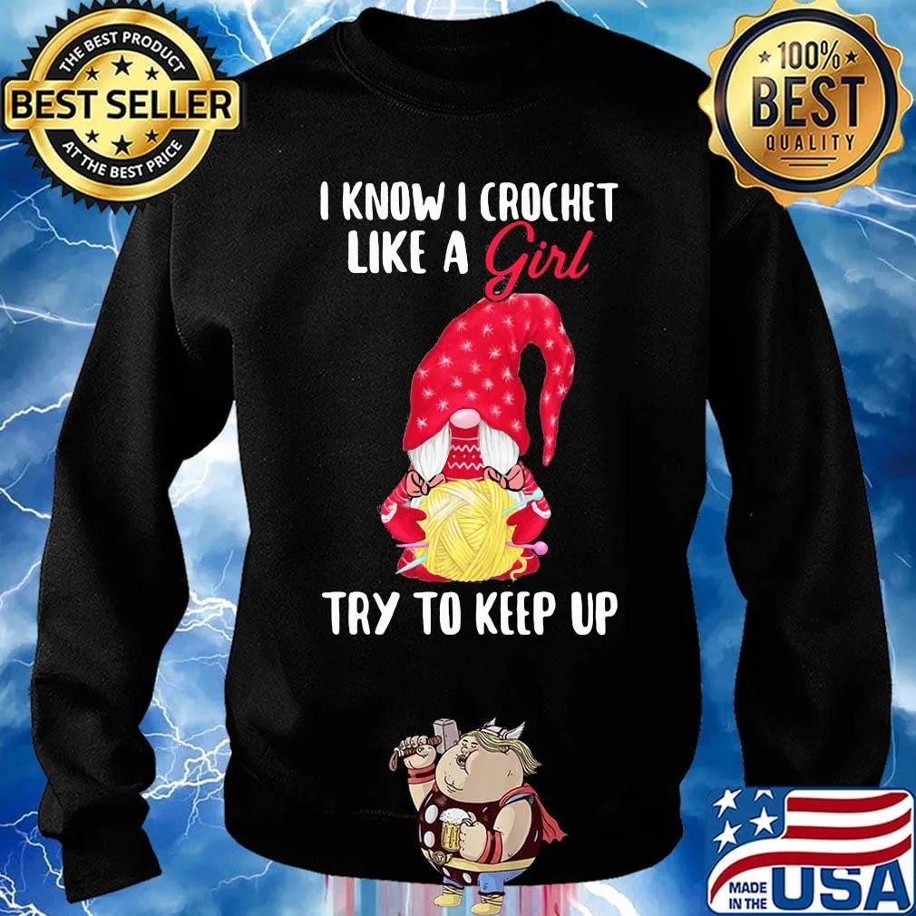 Gnomes i know i crochet like a girl try to keep up s Sweater