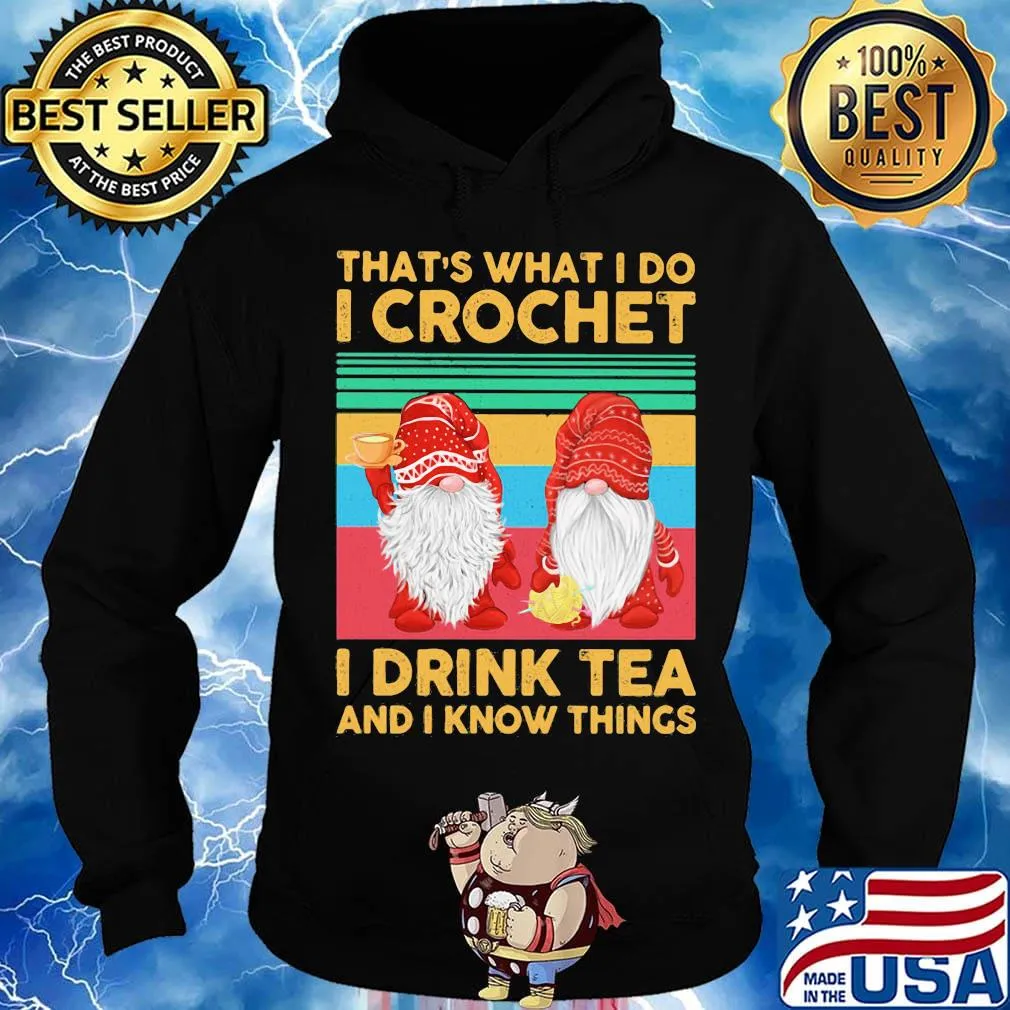 Gnomes that's what i do i crochet i drink tea and i know things vintage retro s Hoodie