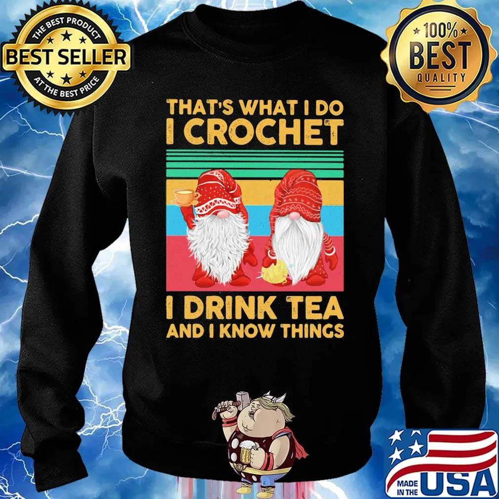 Gnomes that's what i do i crochet i drink tea and i know things vintage retro s Sweater