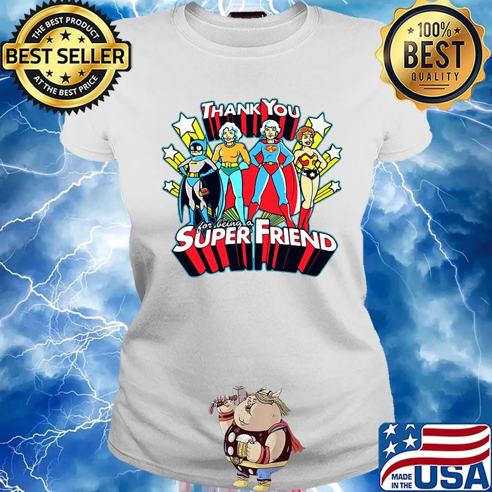 Golden girls thank you for being a super friend s Ladies tee