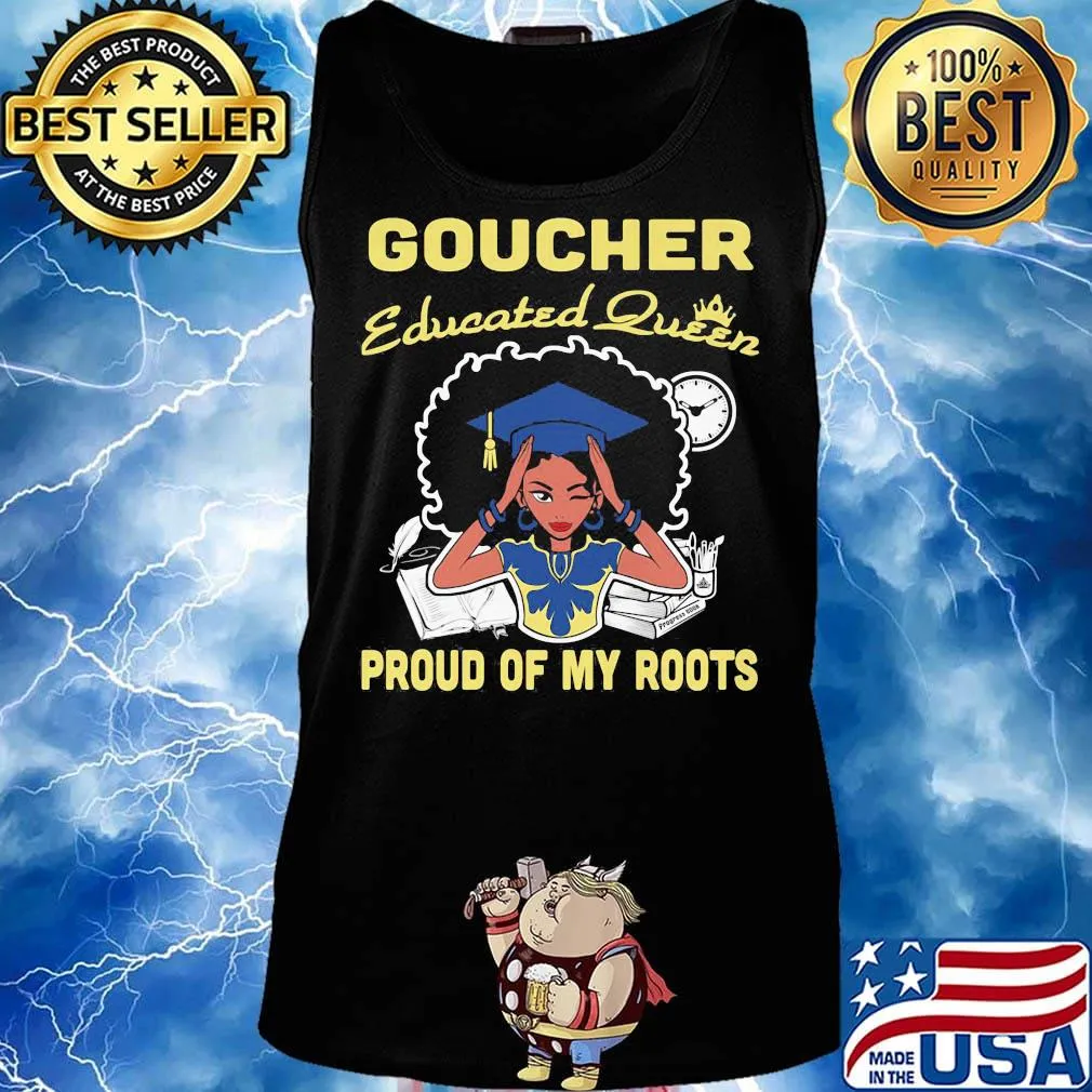 Goucher educated queen proud of my roots s Tank top