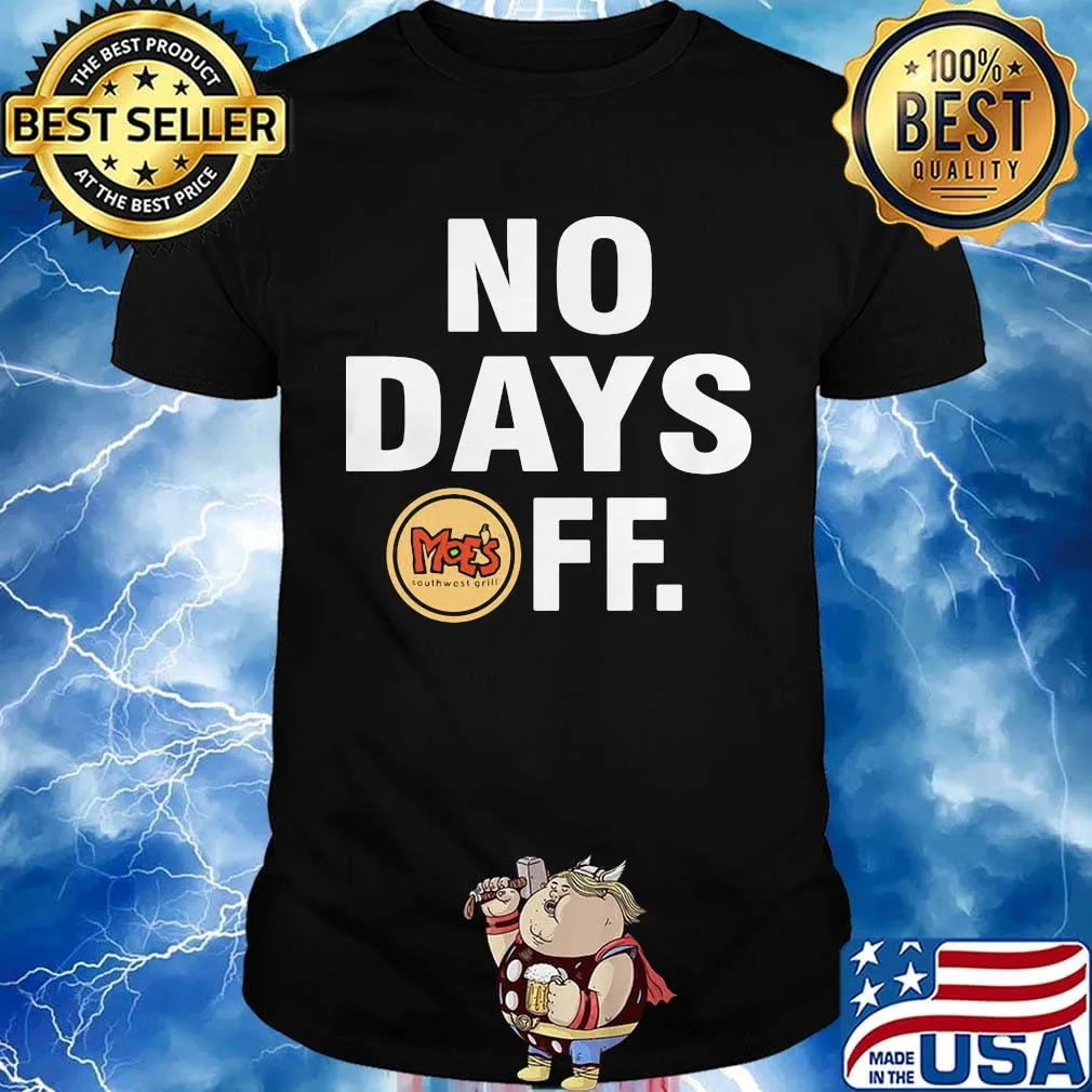 Grill moes southwest grill logo no days off shirt