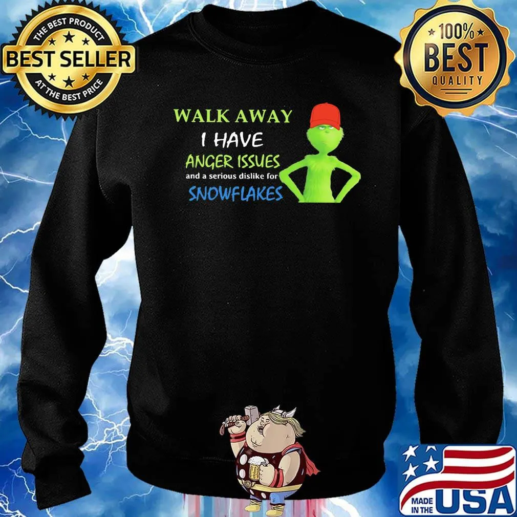 Grinch walk away i have anger issues and a serious dislike for snowflakes s Sweater
