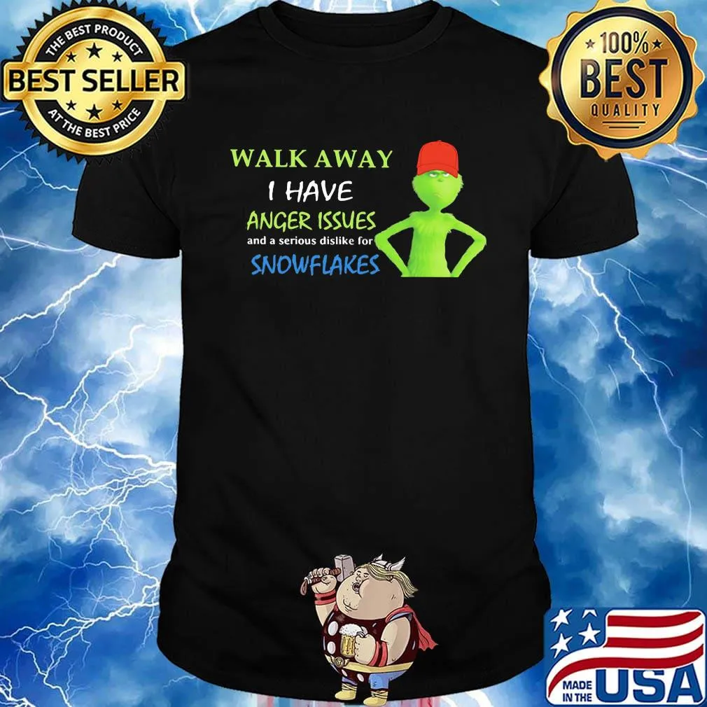 Grinch walk away i have anger issues and a serious dislike for snowflakes shirt