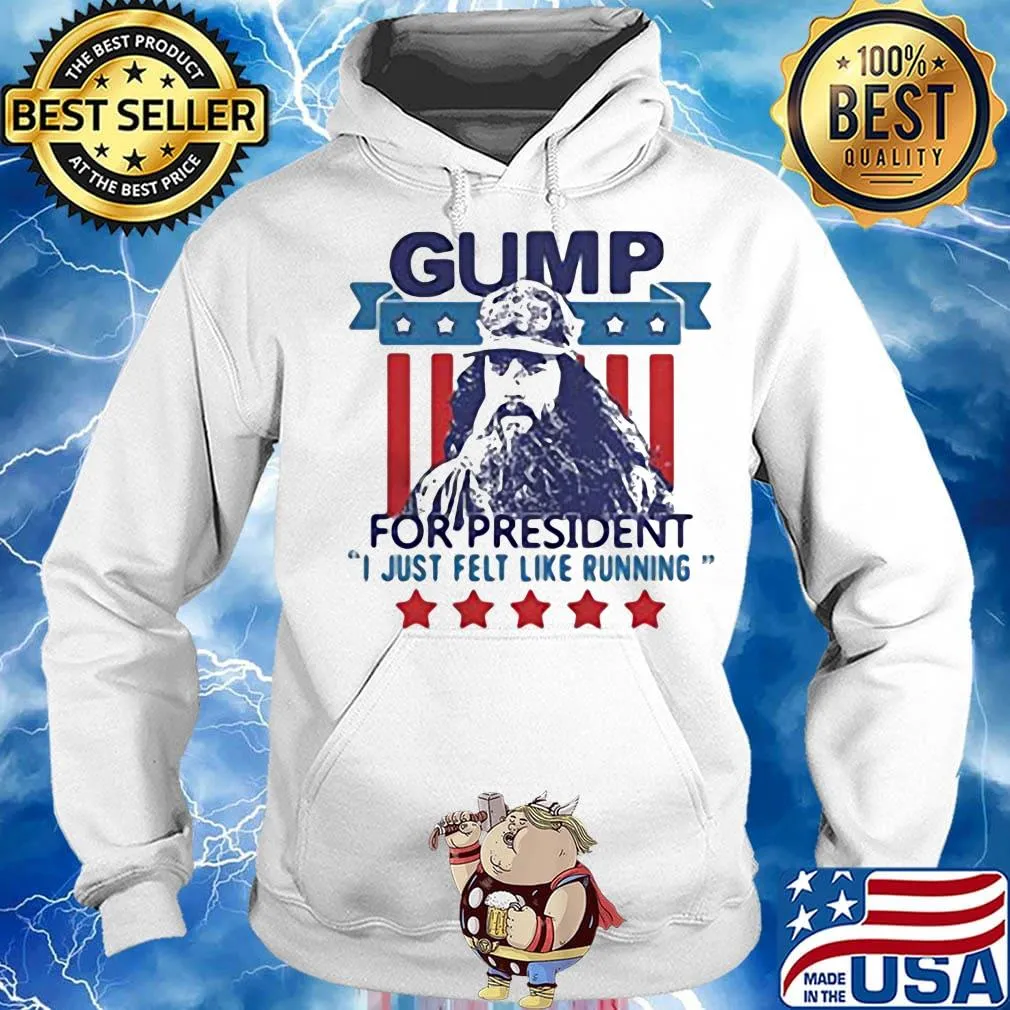 Gump for president i just felt like running stars america 4th of july independence day s Hoodie