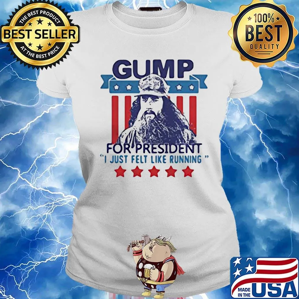 Gump for president i just felt like running stars america 4th of july independence day s Ladies tee