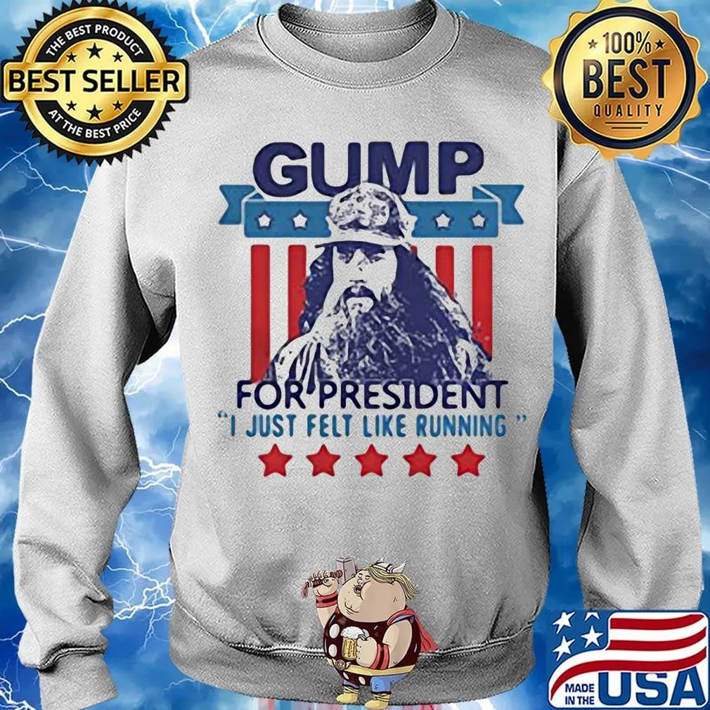 Gump for president i just felt like running stars america 4th of july independence day s Sweater