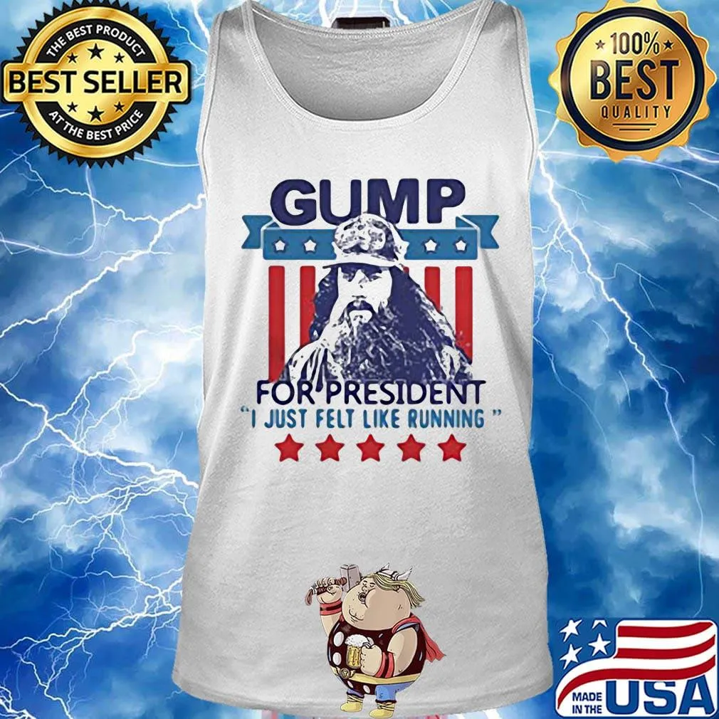 Gump for president i just felt like running stars america 4th of july independence day s Tank top