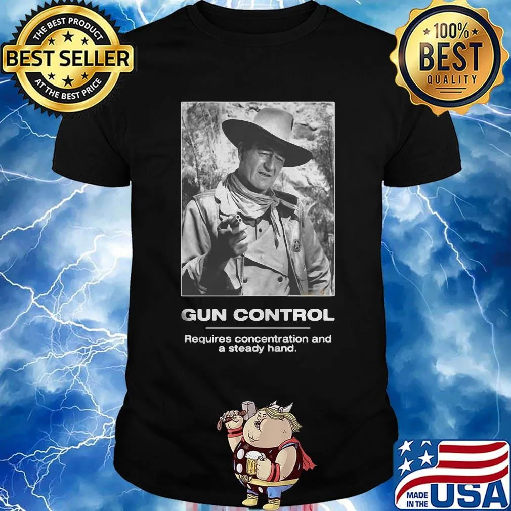 Gun control requires concentration and a steady hand shirt