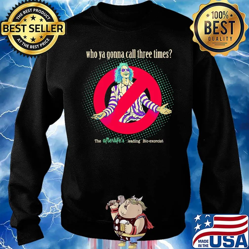 Halloween beetlejuice michael keaton who ya gonna call three times the afterlife's leading bio-exorcist s Sweater