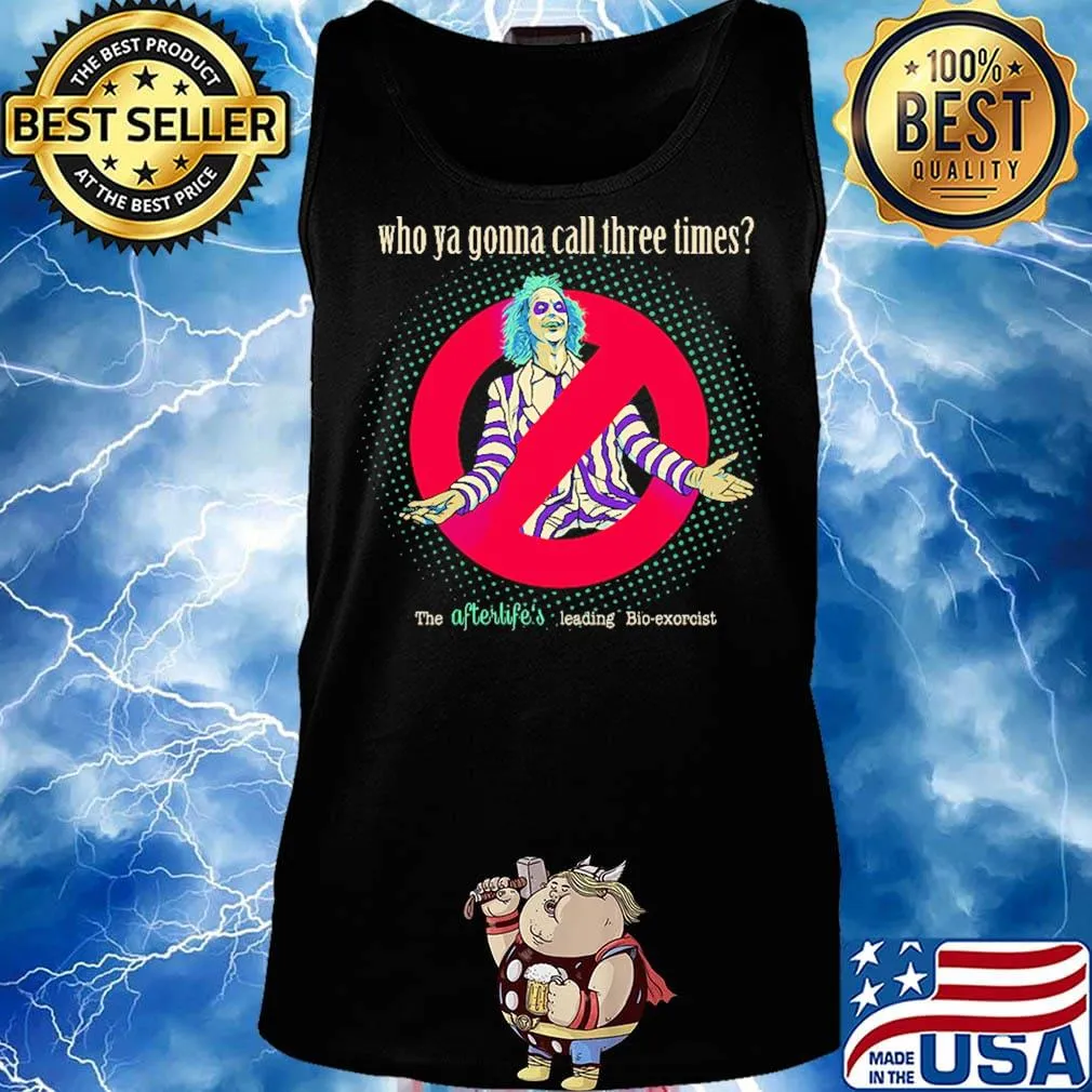 Halloween beetlejuice michael keaton who ya gonna call three times the afterlife's leading bio-exorcist s Tank top