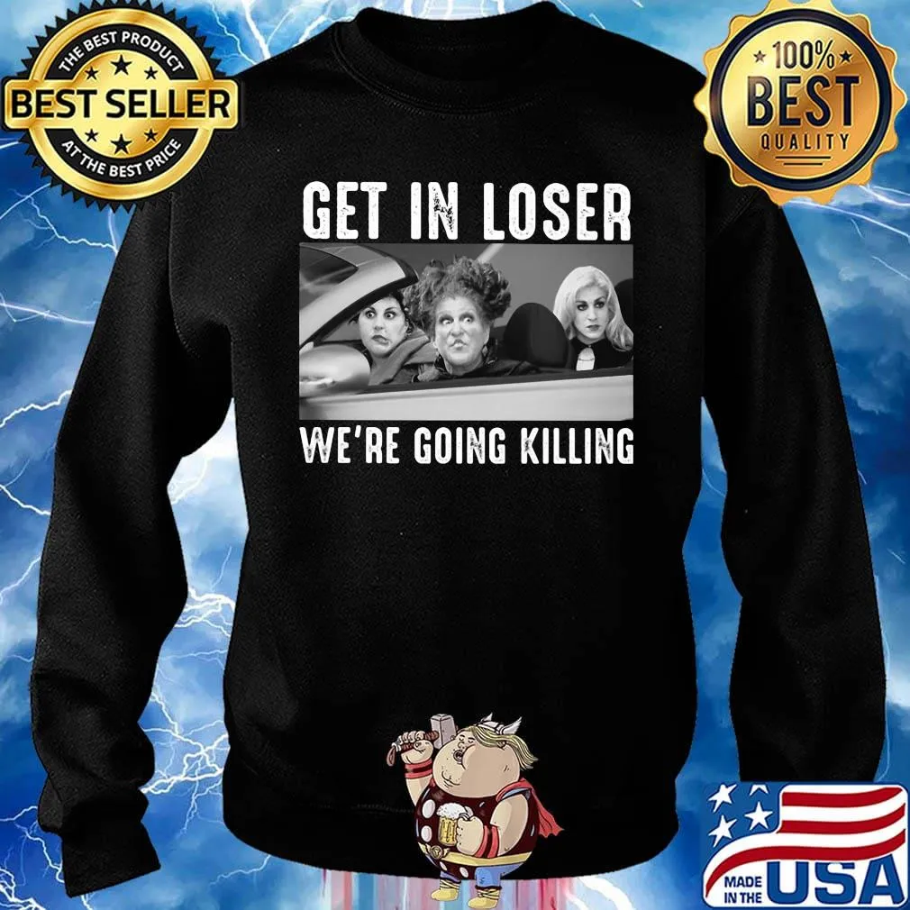 Halloween girls get in loser we're going killing s Sweater