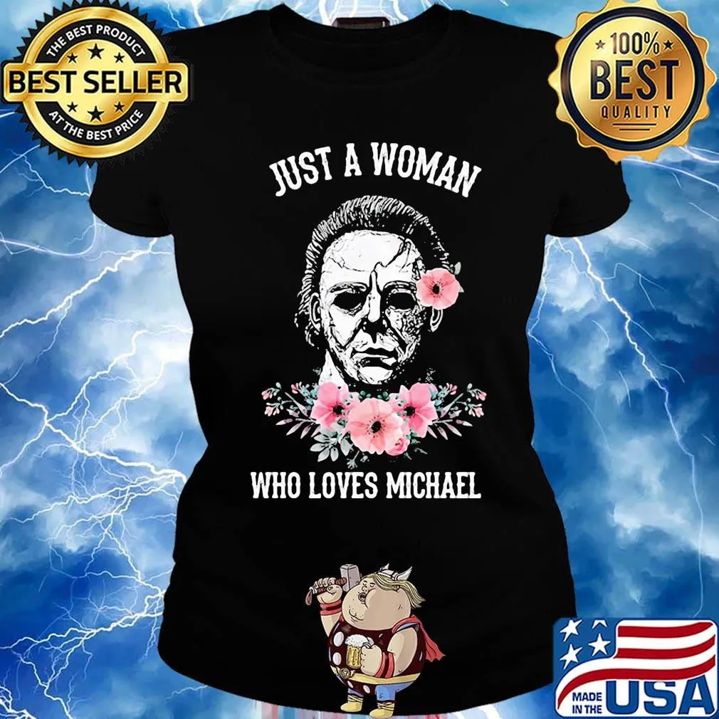 Halloween michael myers just a woman who loves michael flowers s Ladies tee
