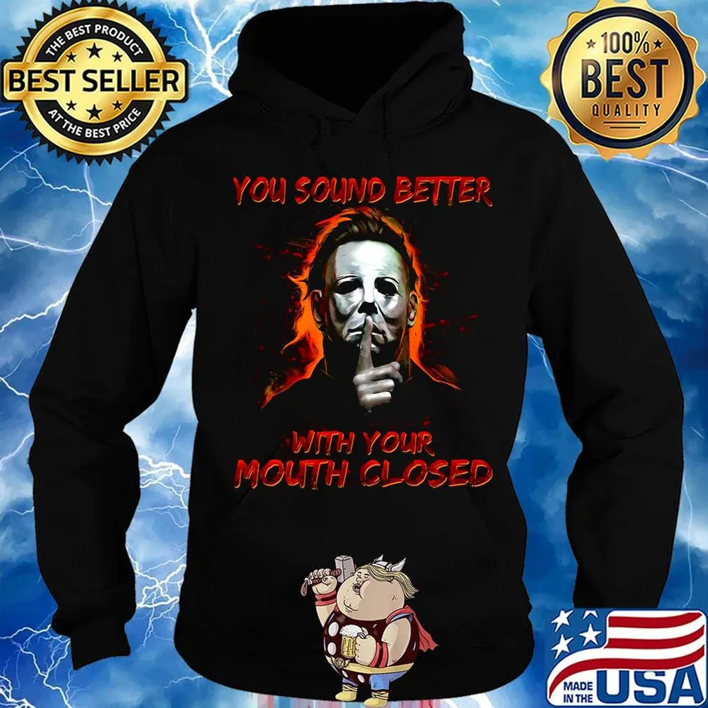 Halloween michael myers you sound better with your mouth closed fire s Hoodie